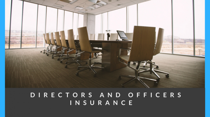 Reasons To Buy Directors And Officers Insurance