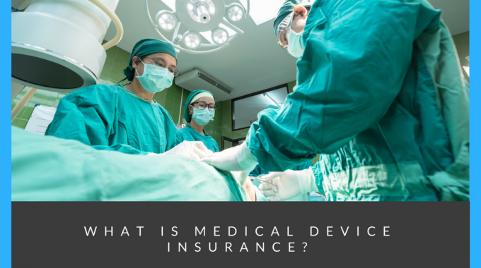 What Is Medical Device Insurance?