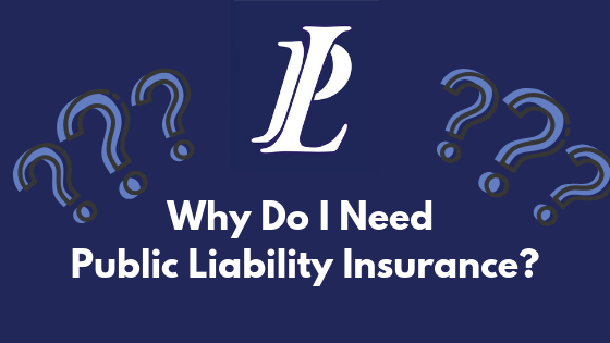 Why Do I Need Public Liability Insurance?